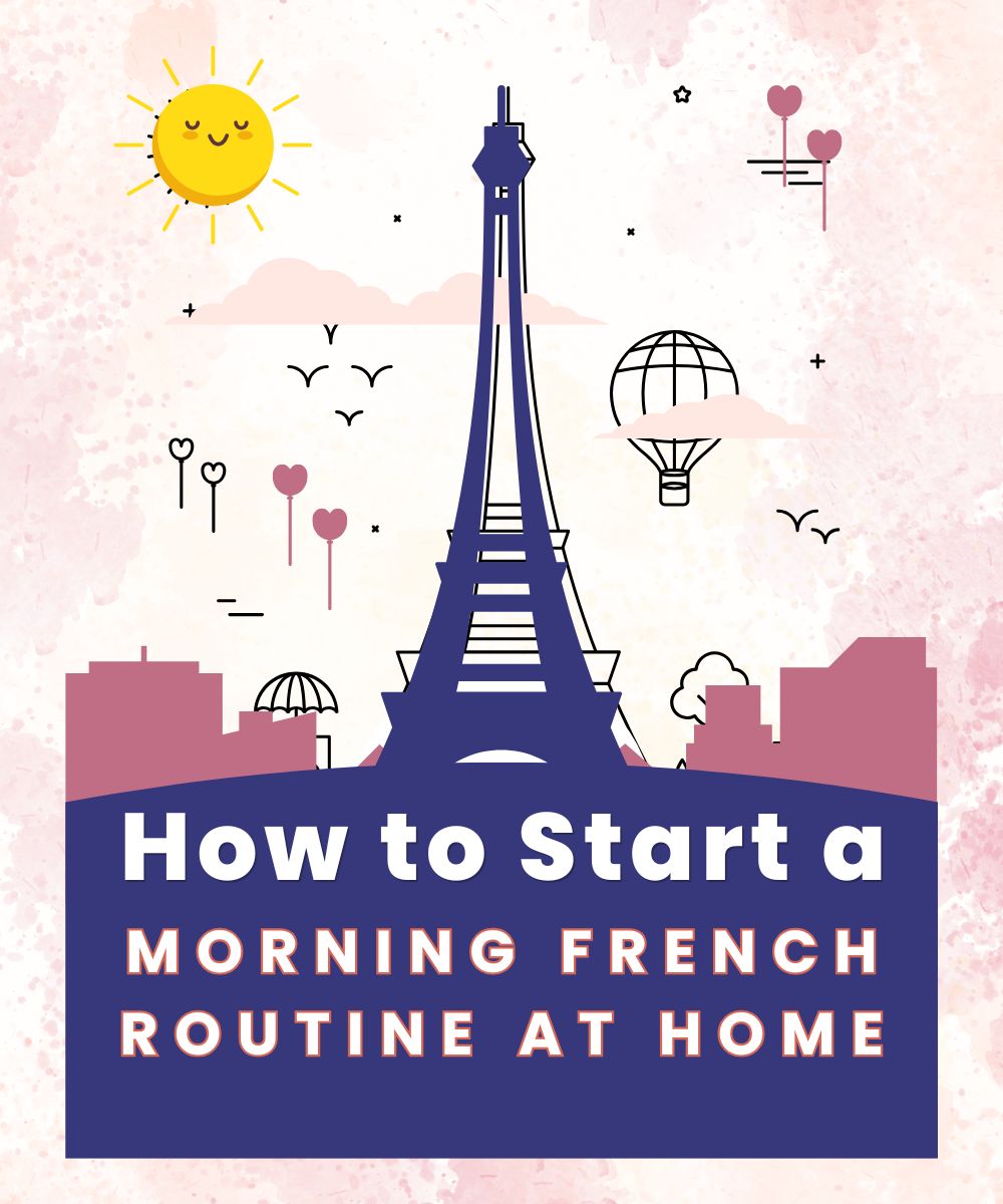 How to Start a Simple Morning French Routine at Home